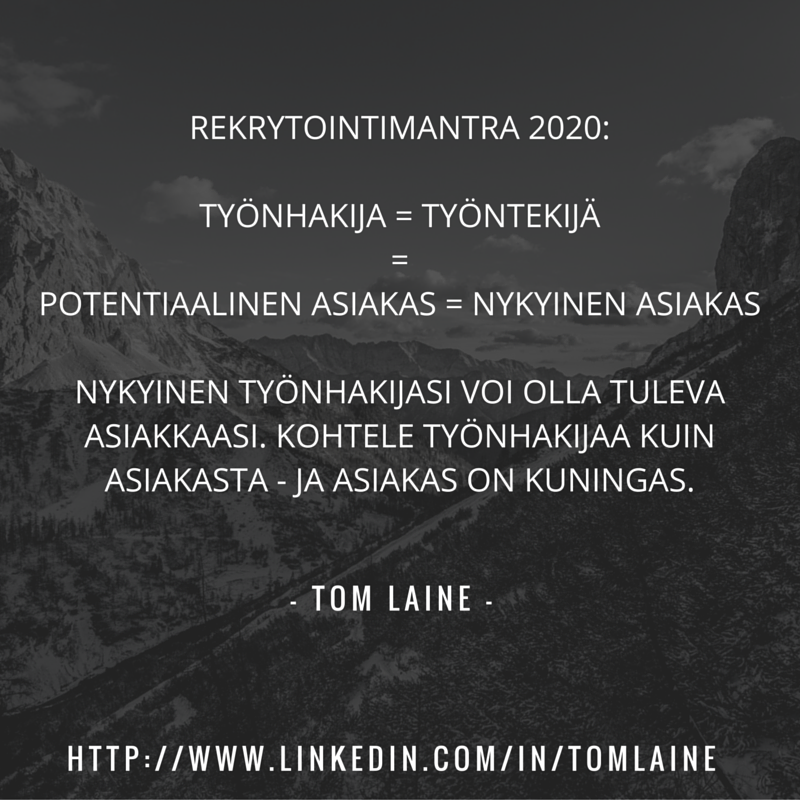 Työnhakija = Työntekijä=Potentiaalinen asiakas = nykyinen asiakasnykyinen työnhakijasi voi olla tuleva asiakkaasi. kohtele työnhakijaa kuin asiakasta - ja asiakas on kuningas. (1)